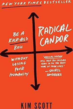 Cover of Radical Candor: Be a Kick-Ass Boss Without Losing Your Humanity